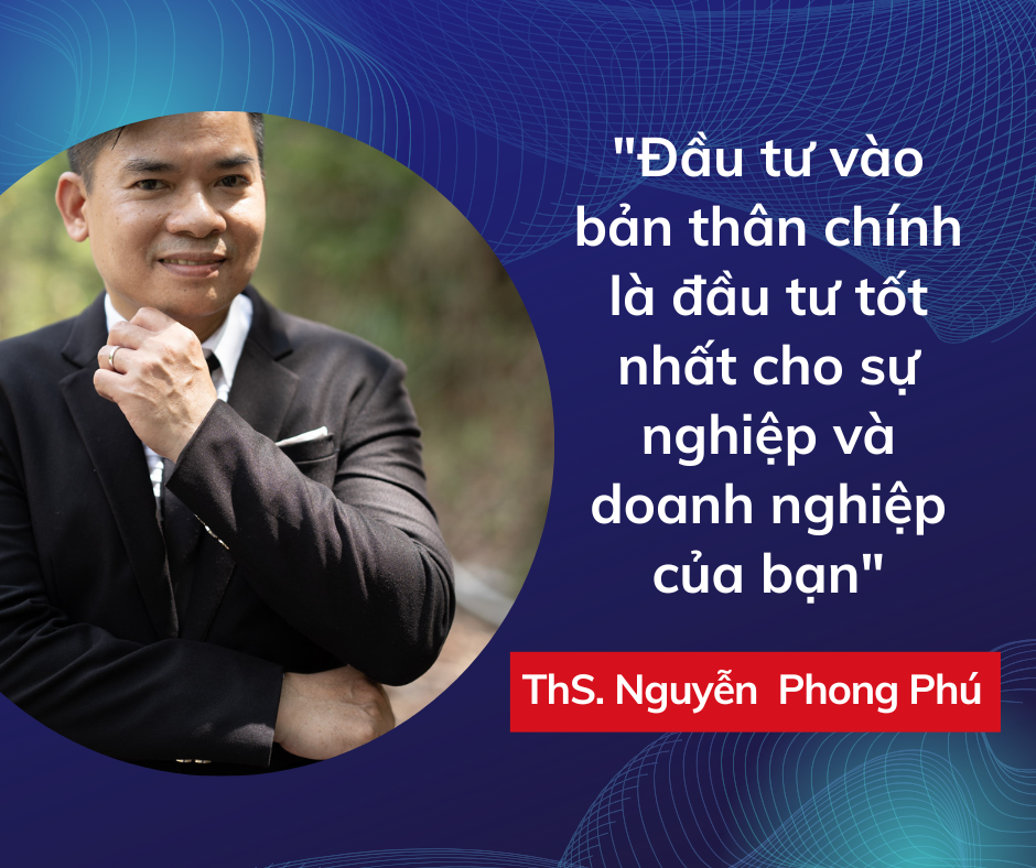 Thạc sỹ Nguyễn Phong Phú - Chuyên gia tư vấn chiến lược và vận hành