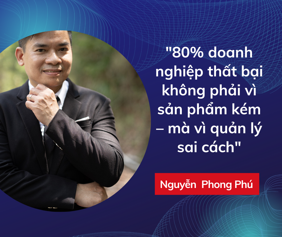 Thạc sỹ Nguyễn Phong Phú - Chuyên gia tư vấn chiến lược và vận hành doanh nghiệp
