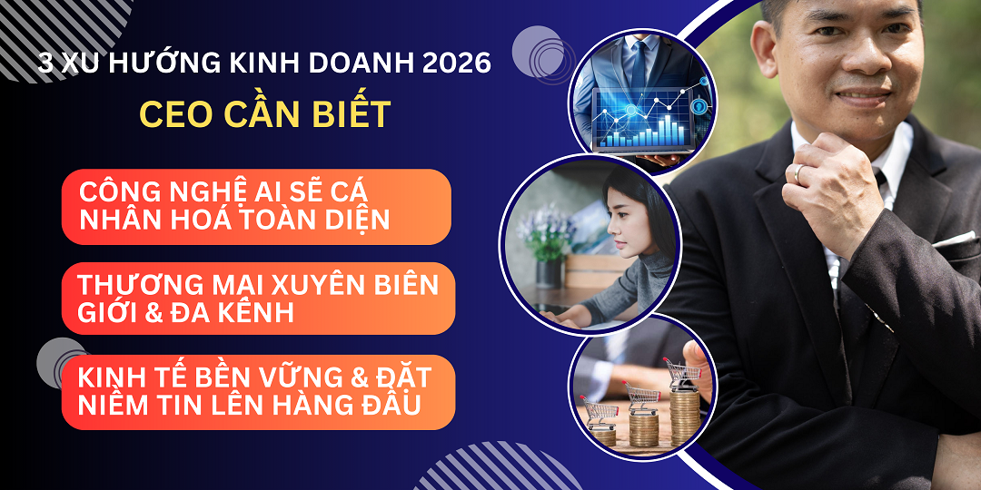 3 Xu Hướng Tác Động Chiến Lược Kinh Doanh 2026 CEO Cần Biết