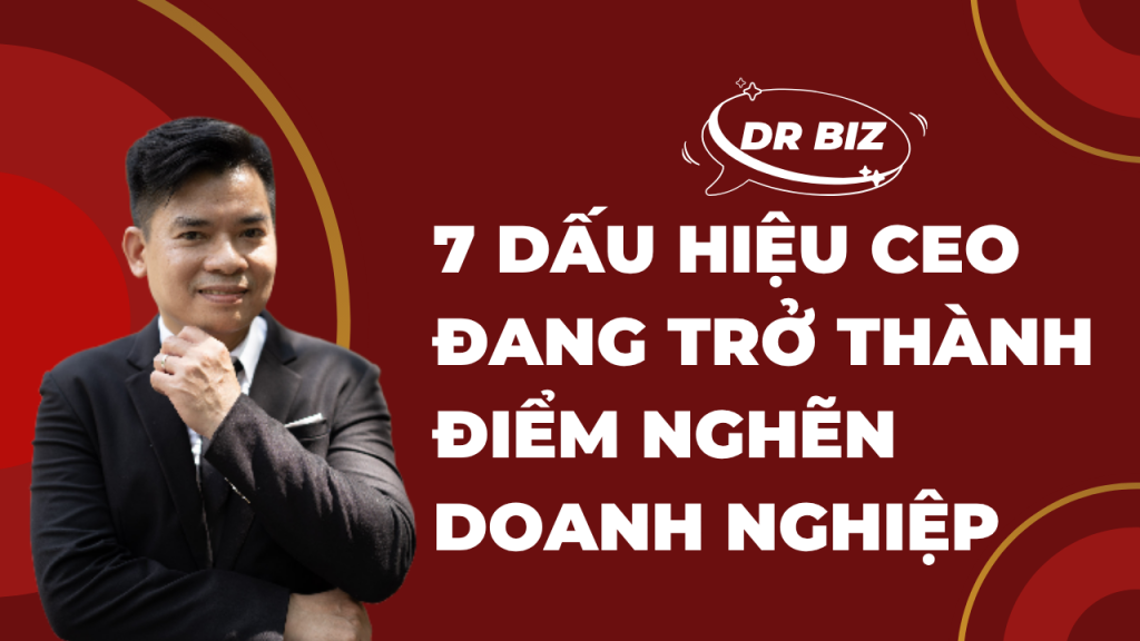 CEO đang trở thành điểm nghẽn doanh nghiệp