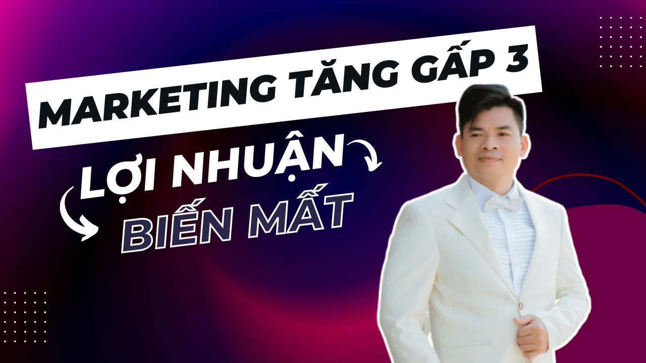 Vì Sao Marketing Càng Mạnh Càng Mất Tiền? Căn Bệnh Ngầm Đang Ăn Mòn Lợi Nhuận Doanh Nghiệp