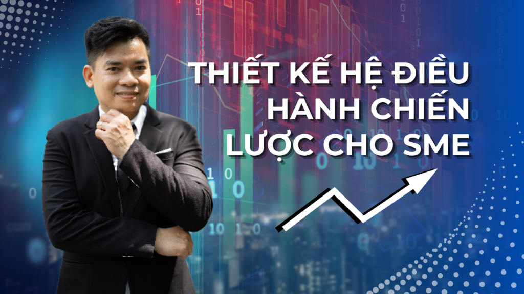 Thiết kế hệ điều hành chiến lược cho SME