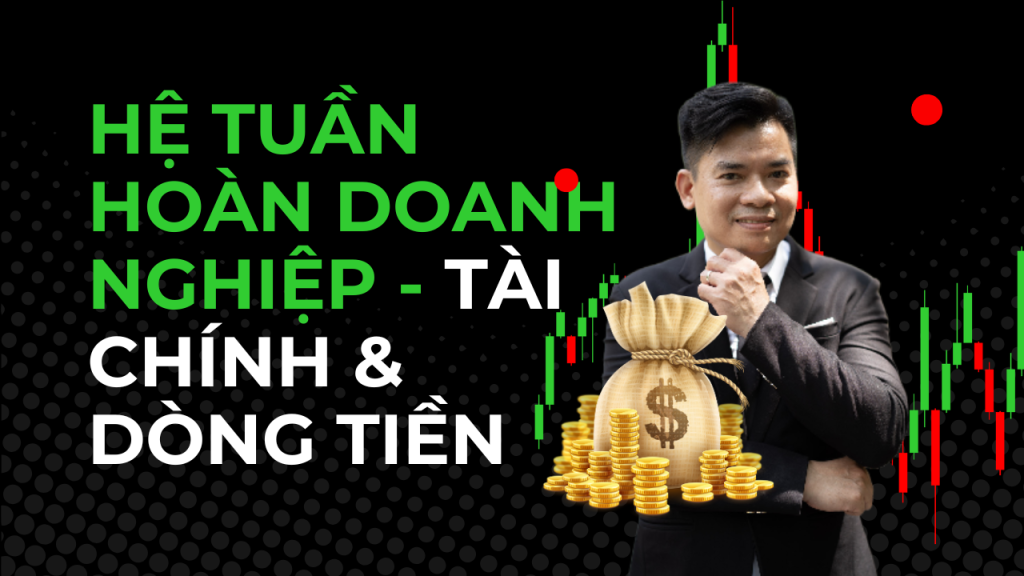 Hệ Tuần Hoàn Doanh Nghiệp - Tài Chính & Dòng Tiền - Dr BIz