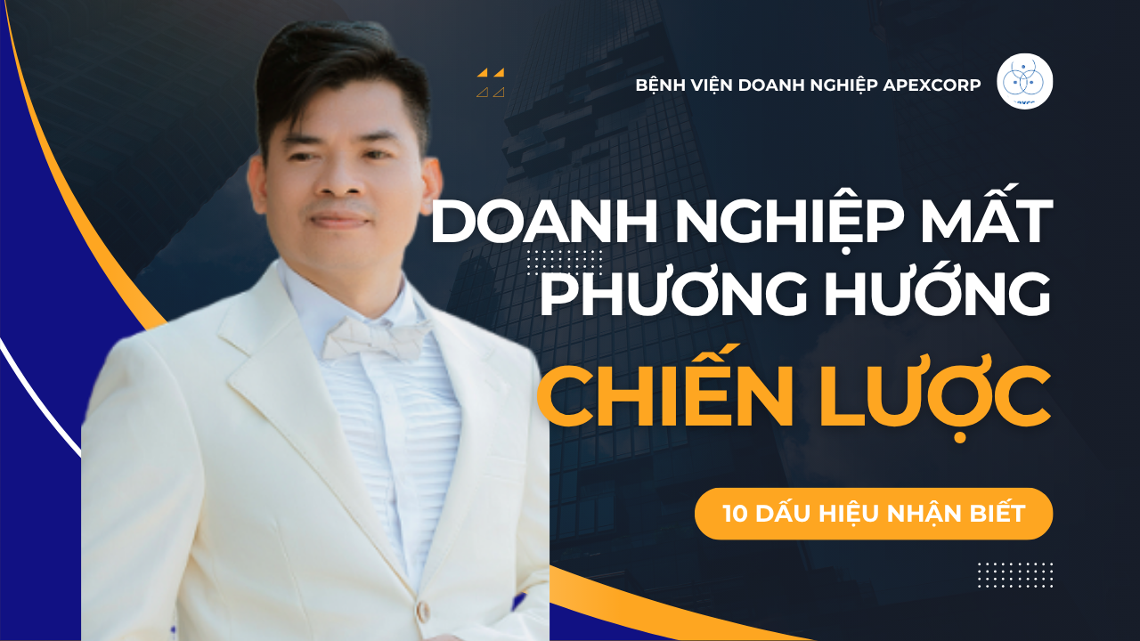 Doanh Nghiệp Mất Phương Hướng Chiến Lược - Dr Biz