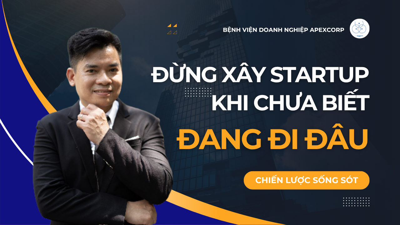 Đừng xây startup khi chưa biết mình đang đi đâu - ThS Nguyễn Phong Phú